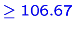 $\color {blue}\geq 106.67$