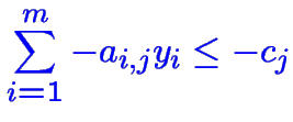 $\color {blue}\displaystyle \sum_{i=1}^m -a_{i,j}y_i \leq -c_j$