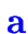 $\color {blue}\bf a$