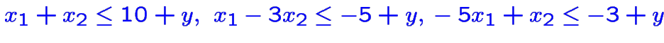 $\color {blue}x_1+x_2\leq 10+y,~ x_1-3x_2\leq -5+y,\\ -5x_1+x_2\leq -3+y$