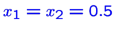 $\color {blue}x_1=x_2=0.5$