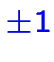 $\color {blue}\pm 1$