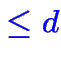 $\color {blue}\le d$