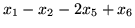 $\displaystyle x_1-x_2-2x_5+x_6$