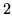 $\displaystyle 2$