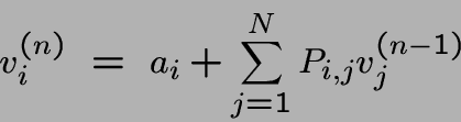 \begin{displaymath}v^{(n)}_i ~=~ a_i + \sum_{j=1}^N P_{i,j}v^{(n-1)}_j\end{displaymath}