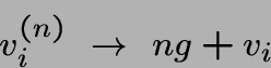 \begin{displaymath}v^{(n)}_i ~\rightarrow ~ n g + v_i \end{displaymath}