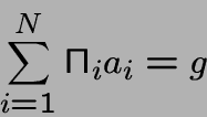 \begin{displaymath}\sum_{i=1}^N \Pi _i a_i =g\end{displaymath}