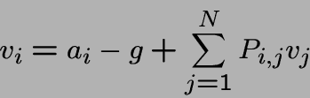 \begin{displaymath}v_i = a_i - g + \sum_{j=1}^N P_{i,j}v_j \end{displaymath}