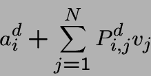 \begin{displaymath}a_i^d + \sum_{j=1}^N P^d_{i,j} v_j \end{displaymath}